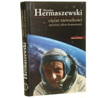 Ciezar niewazkosci Opowiesc pilota kosmonauty Miroslaw Hermaszewski 2011 Ciezar niewazkosci Opowiesc pilota kosmonauty Miroslaw Hermaszewski 2011