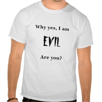 why_yes_i_am_evil_are_you_tshirtp2350434-1.jpg
